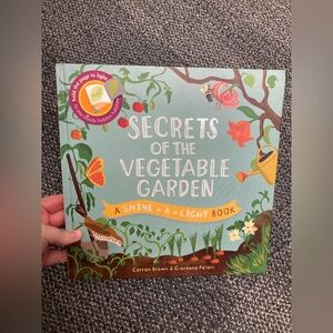 SECRETS OF THE VEGETABLE GARDEN A SHINE -
A- LIGHT BOOK hardcover kid children